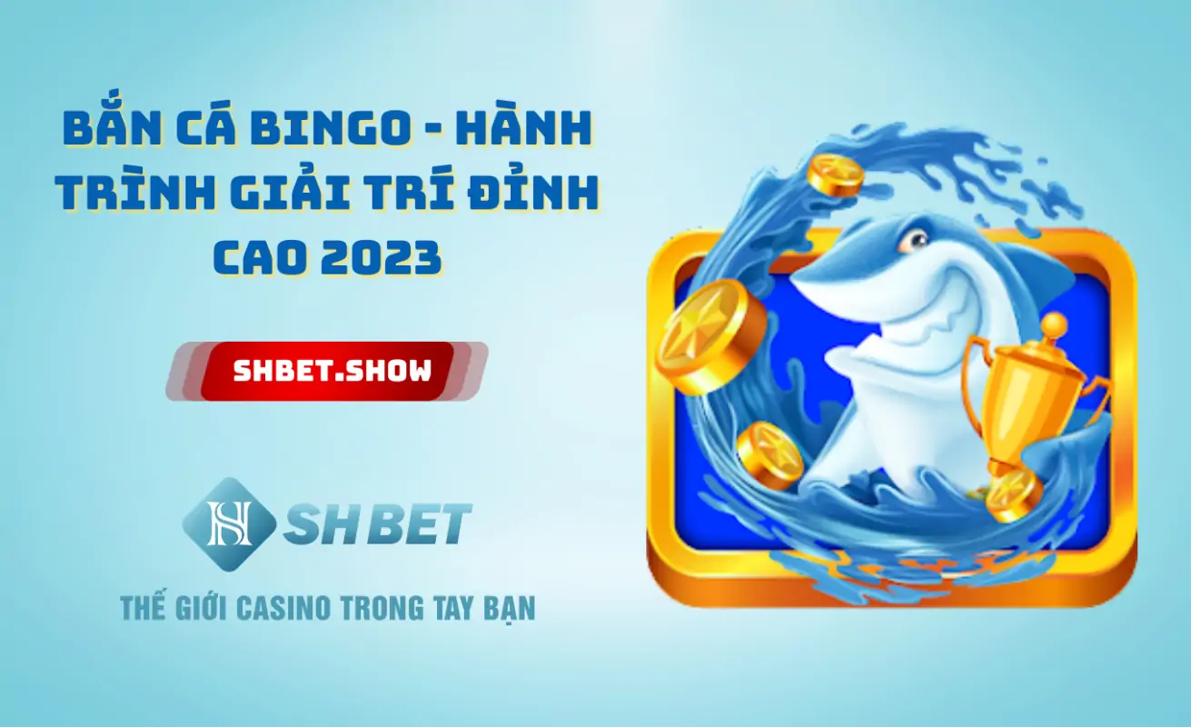 Bắn Cá Bingo - Hành Trình Giải Trí Đỉnh Cao 2023