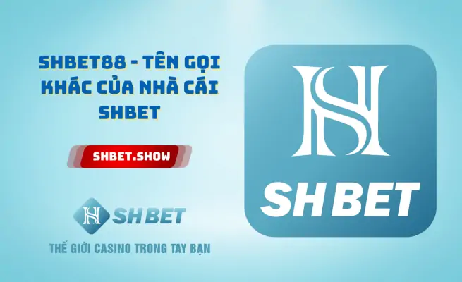 SHBET88 - Tên gọi khác của nhà cái SHBET