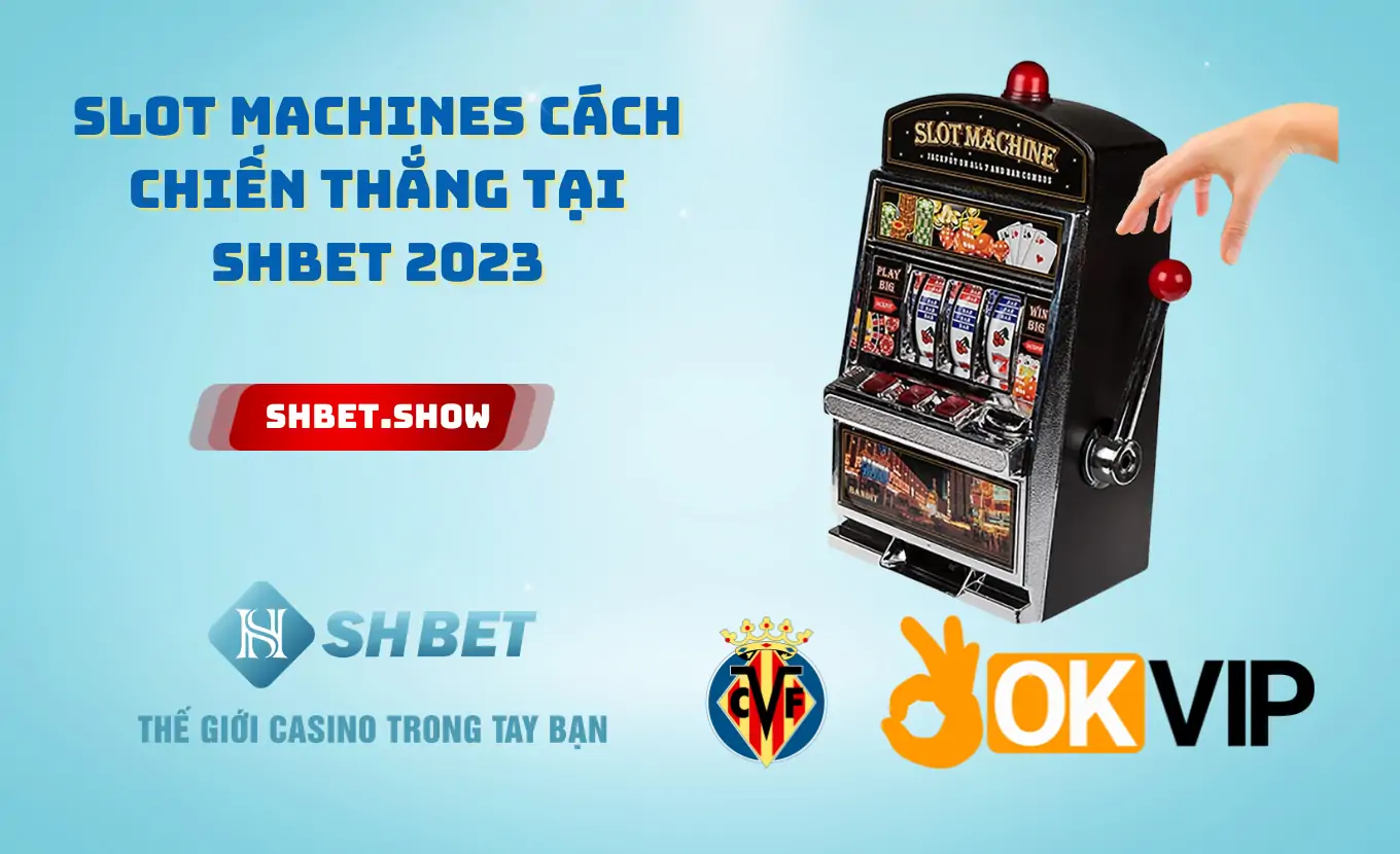 Slot Machines Cách chiến thắng tại Shbet 2023